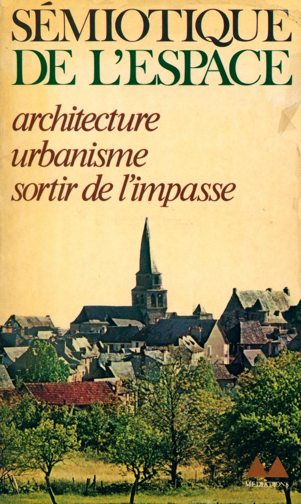 『SÉMIOTIQUE DE L'ESPACE : architecture, urbanisme, sortir de l'impasse』 1