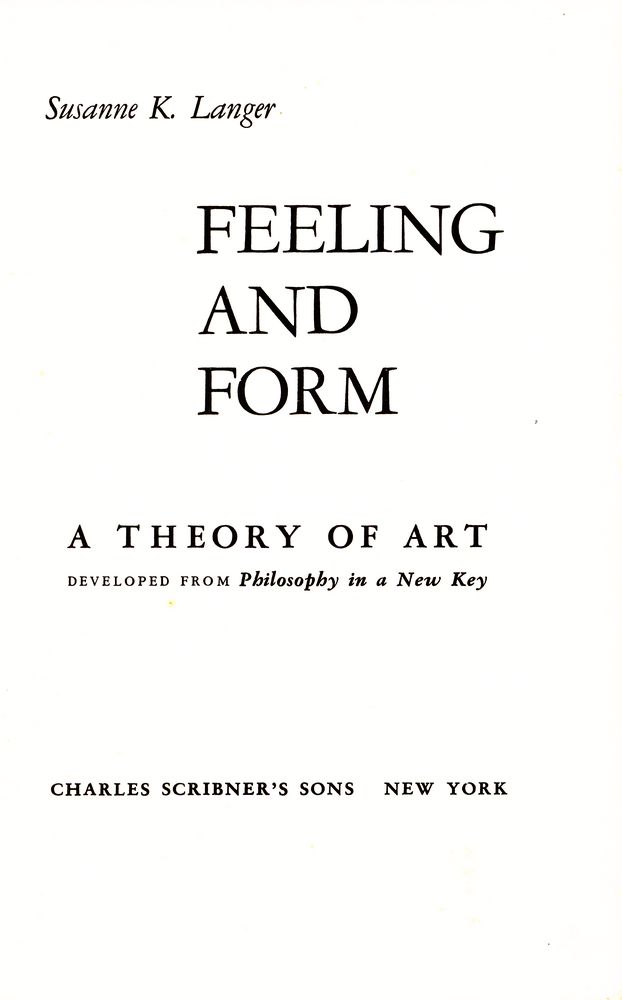 『FEELING AND FORM : A THEORY OF ART DEVELOPED FROM Philosophy In a New Key』 1