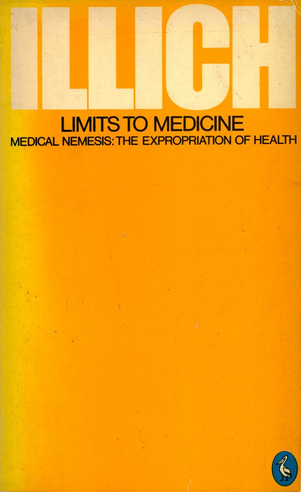 『Limits to Medicine Medical Nemesis : The Expropriation of Health』 1