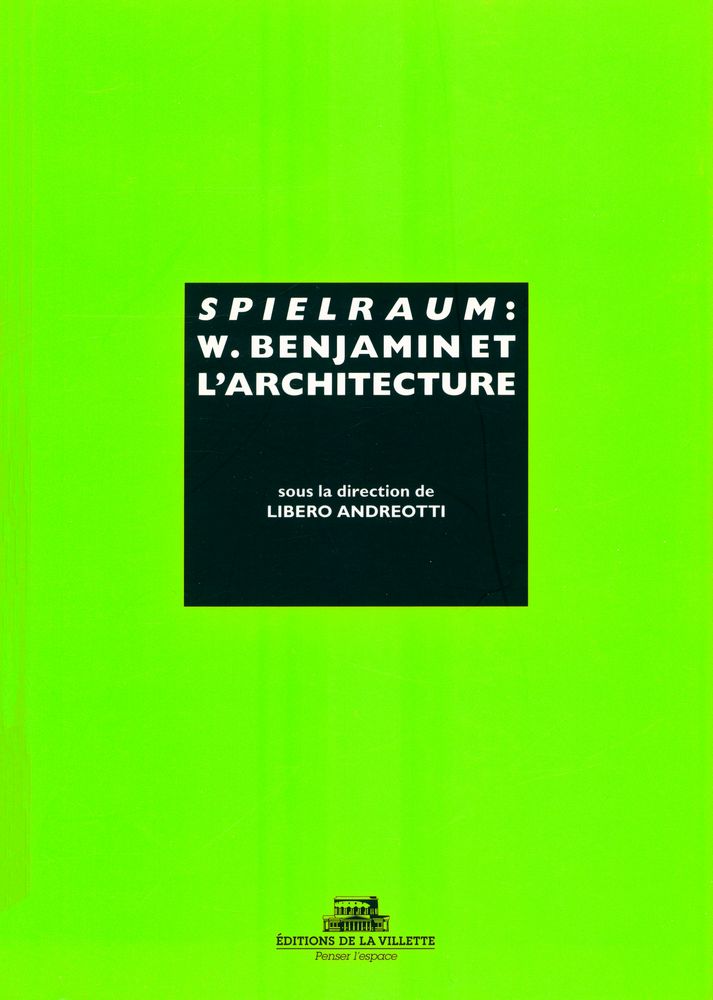 『SPIELRAUM : Walter Benjamin et l'architecture』 1