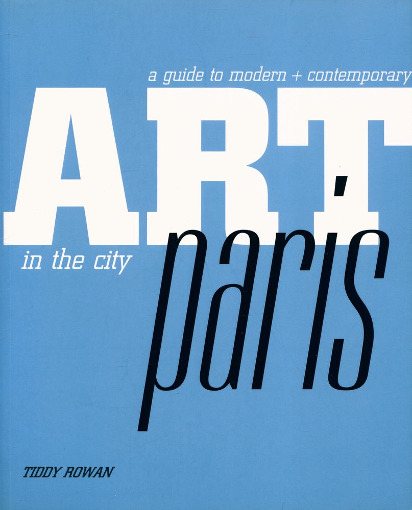 『a guide to modern + contemporary art in the city : Paris』 1