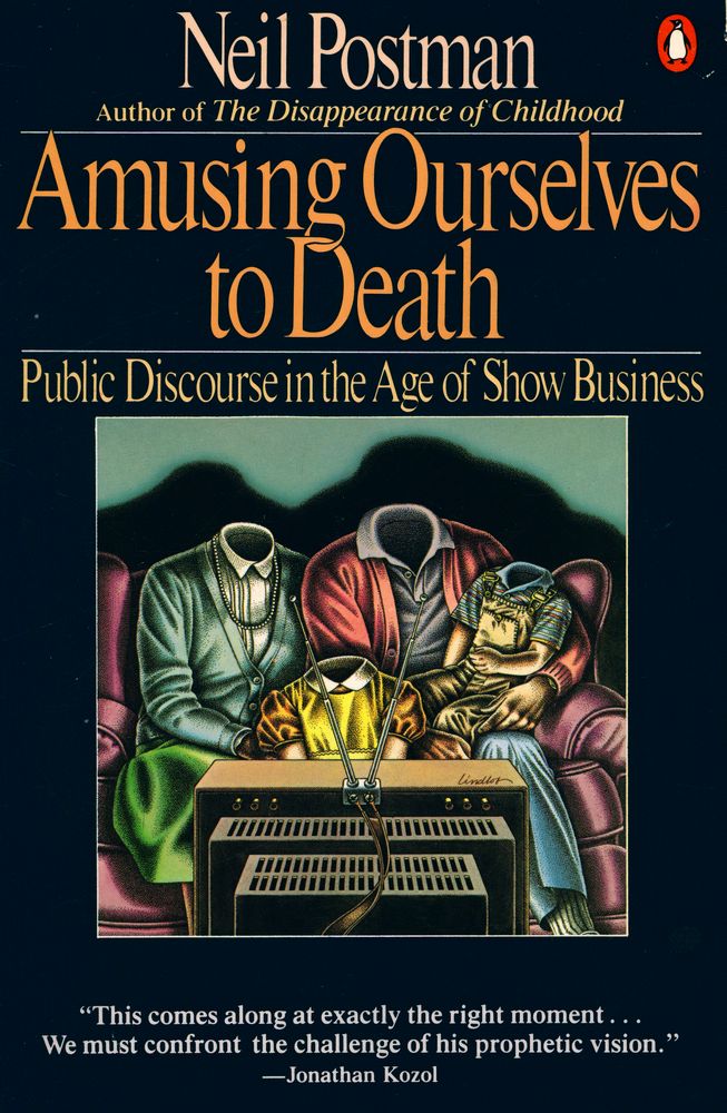 『Amusing ourselves to death : Public Discourse in the Age of Show Business』 1