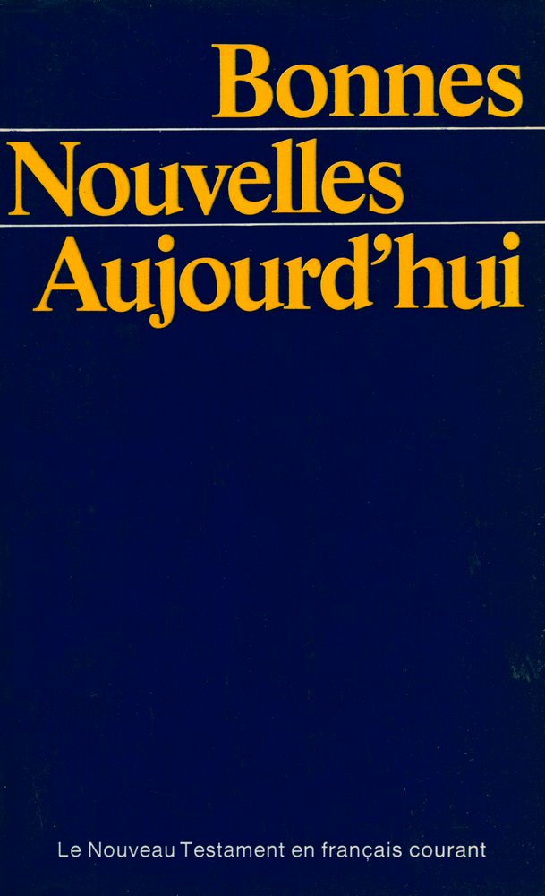 『BONNES NOUVELLES AUJOURD'HUI : Le Nouveau Testament traduit en français courant d'après le texte grec』 1