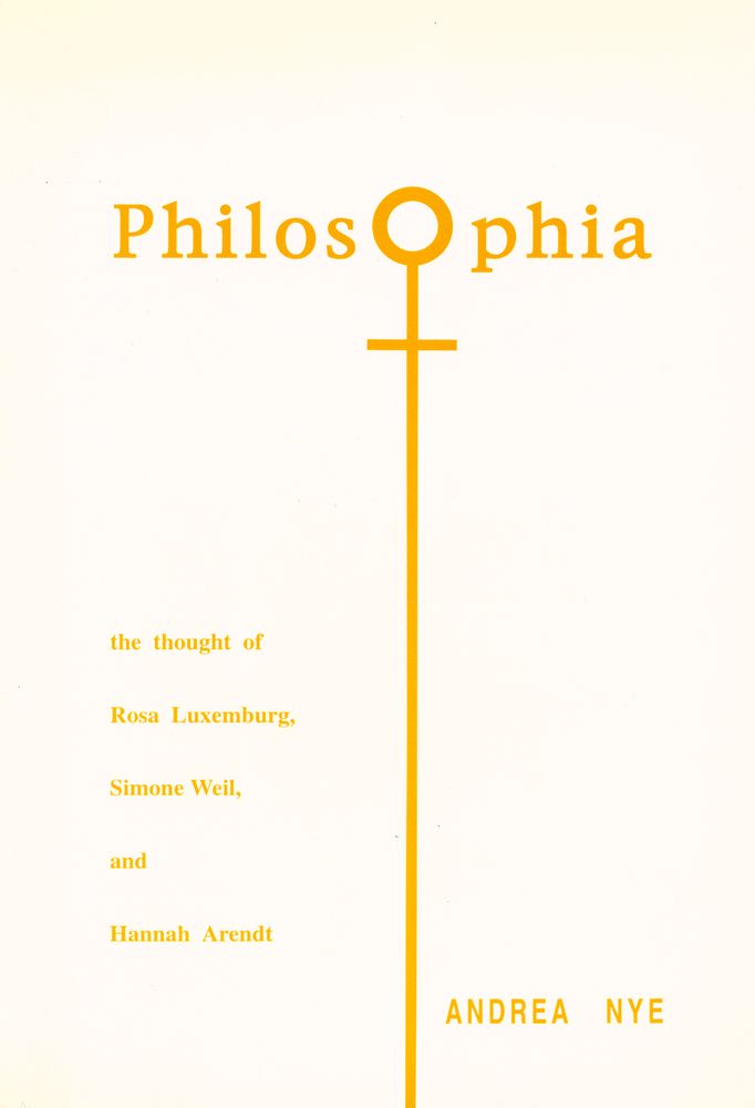 『Philosophia : the thought of Rosa Luxemburg, Simone Weil, and Hannah Arendt』 1