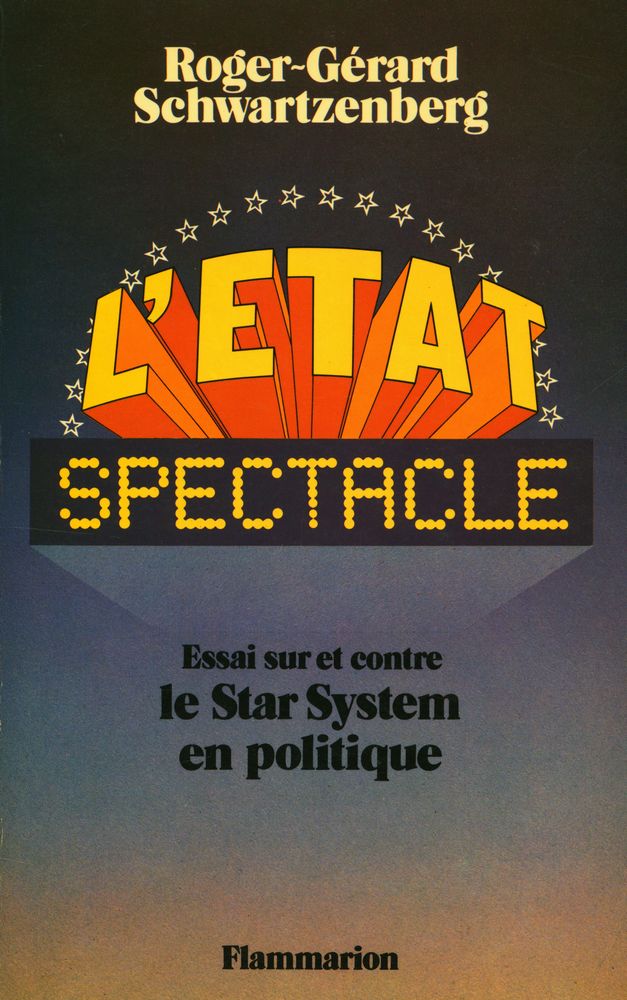 『L'ÉTAT SPECTACLE : Essai sur et contre LE STAR SYSTEM EN POLITIQUE』 1