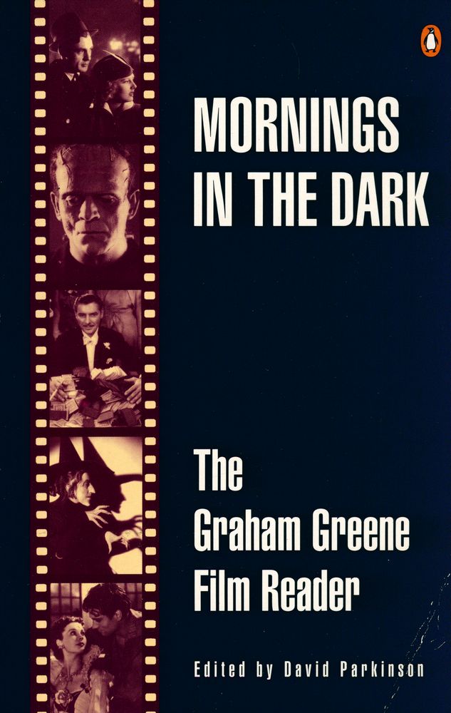 『MORNINGS IN THE DARK : the Graham Greene film reader』 1