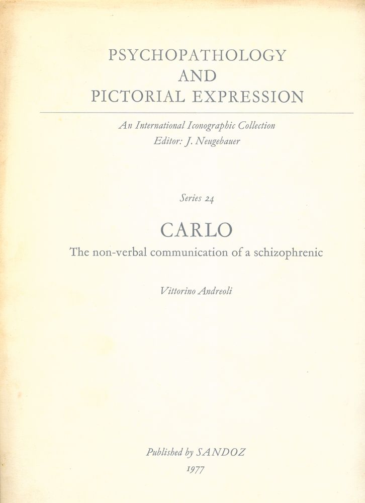 『PSYCHOPATHOLOGY AND PICTORIAL EXPRESSION : Series 24 : CARLO The non - verbal communication of a schizophrenic』 1