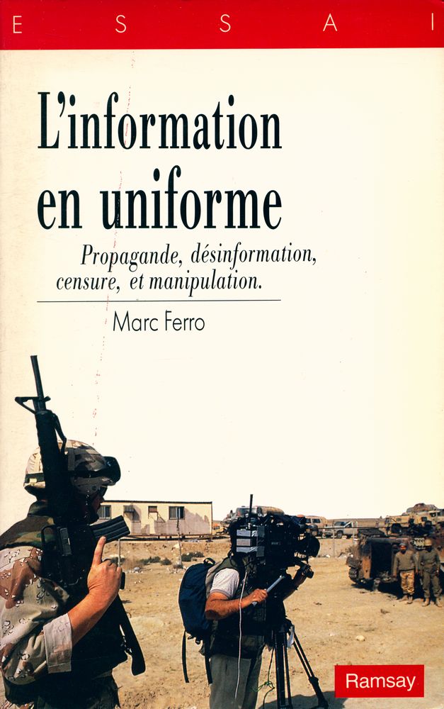 『L'information en uniforme : Propagande, désinformation, censure, et manipulation』 1