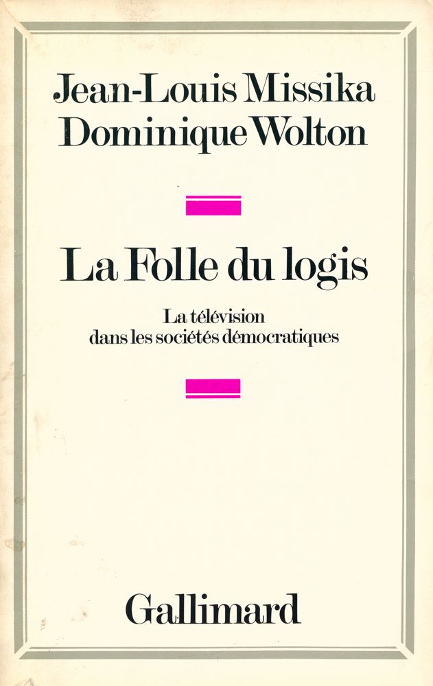 『La Folle du logis : La télévision dans les sociétés démocratiques』 1