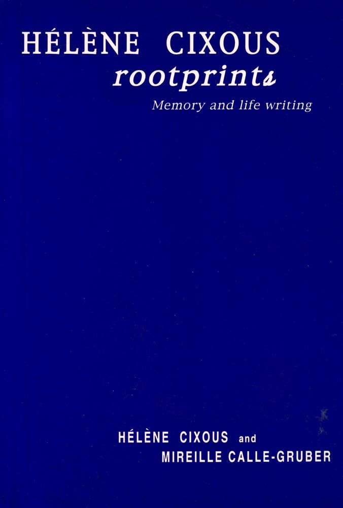 『Hélène Cixous Rootprints : Memory and life writing』 1