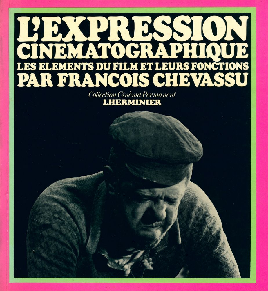 『L'EXPRESSION CINEMATOGRAPHIQUE LES ELEMENTS DU FILM ET LEURS FONCTIONS  : Collection Cinéma permanent, série Intelligence d'une machine』 1