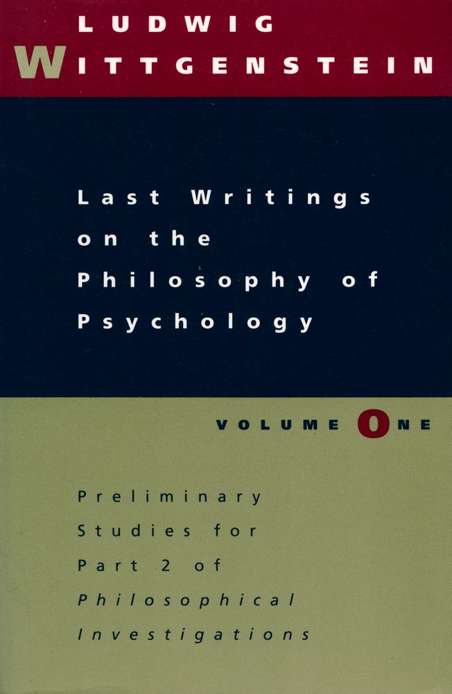 『Last writings on the philosophy of psychology : v. 1 : Preliminary studies for Part Ⅱ of Philosophical Investigation』 1