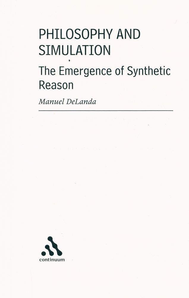 『Philosophy and simulation : the emergence of synthetic reason』 1