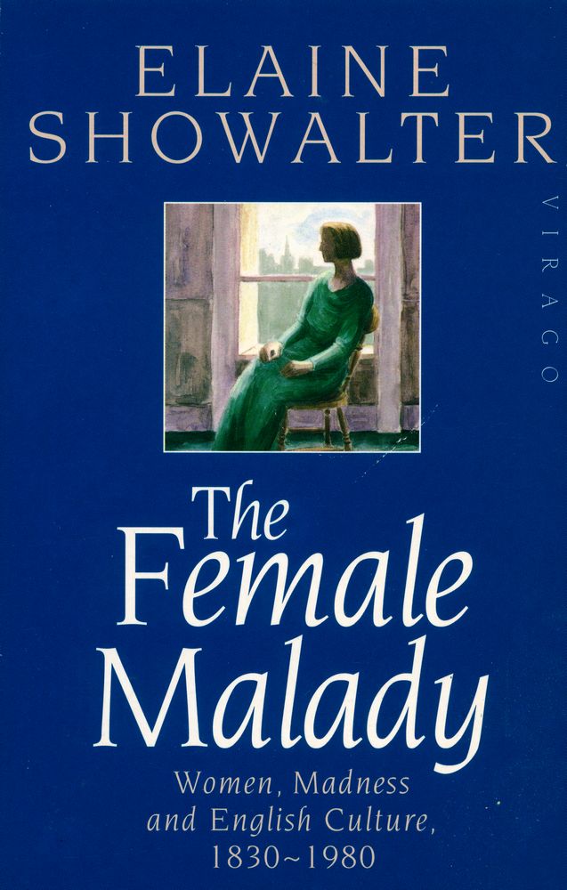 『The Female Malady : Women, Madness and English Culture, 1830~1980』 1