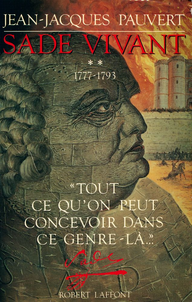『SADE VIVANT **: 《Tout ce qu'on peut concevoir dans ce genre - là》 1777 - 1793』 1