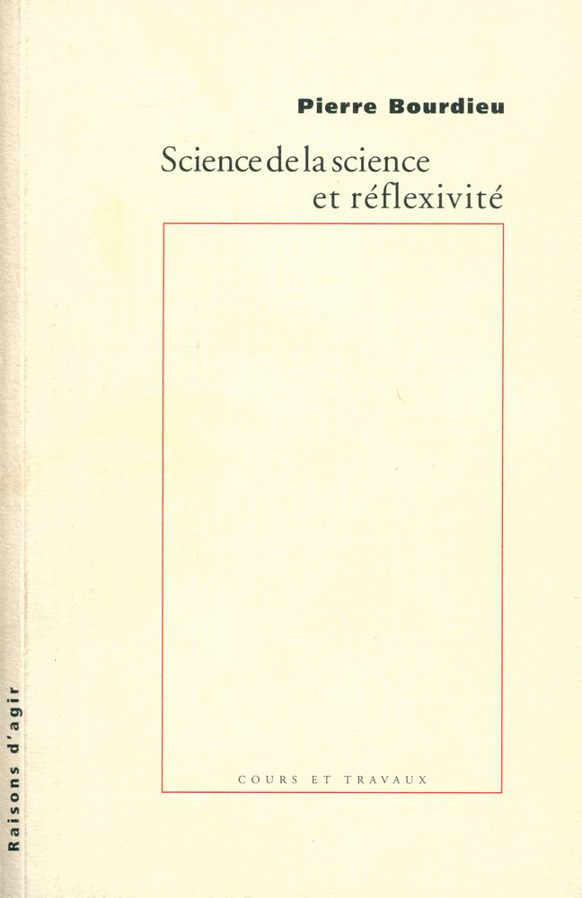 『Science de la science et réflexivité : COURS DU COLLÈGE DE FRANCE 2000 - 2001』 1