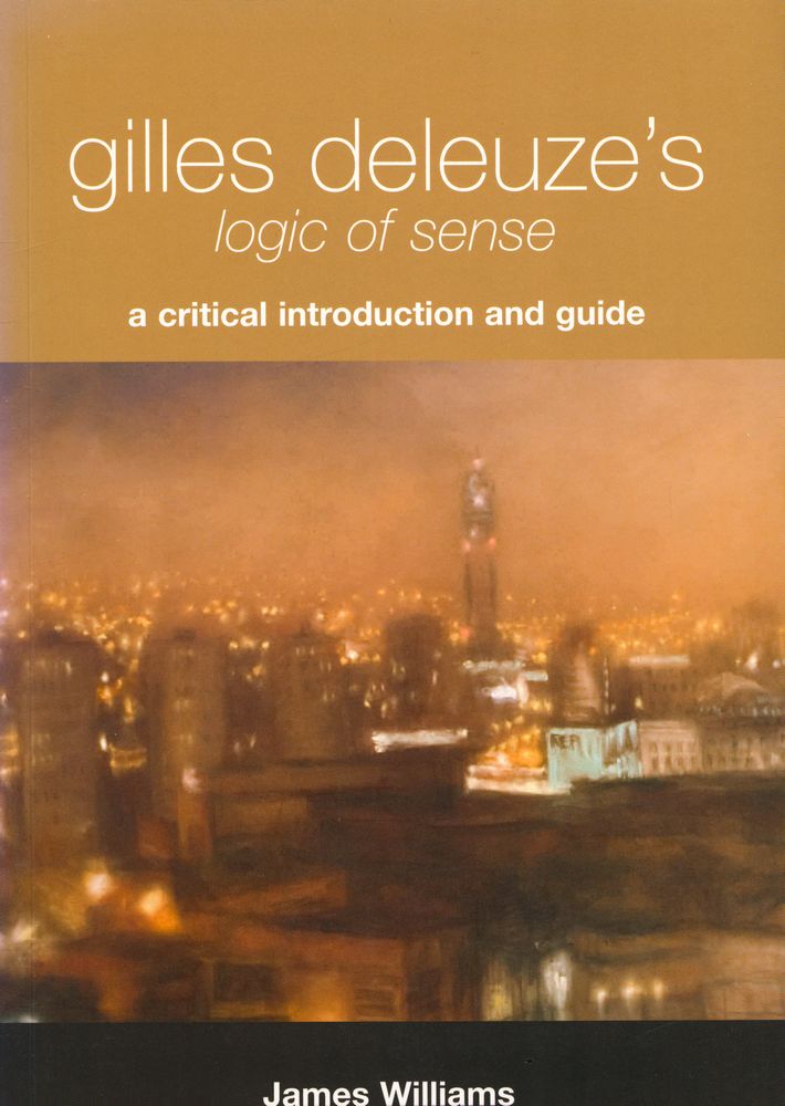 『Gilles Deleuze's logic of sense: a critical introduction and guide』 1