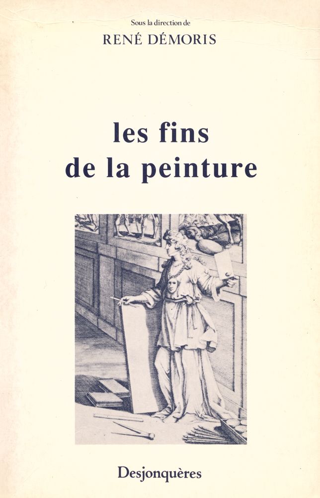 『Les Fins de la peinture : actes du colloque / organisé par le Centre de recherches Littérature et arts visuels, 9 - 11 mars 1989』 1