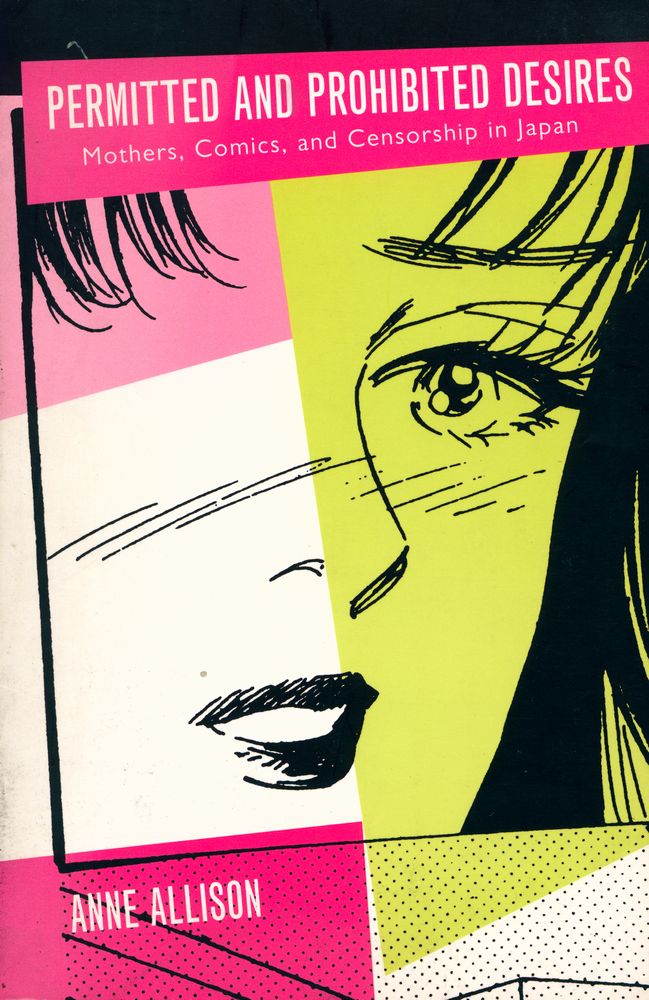 『Permitted and prohibited desires : mothers, comics, and censorship in Japan』 1
