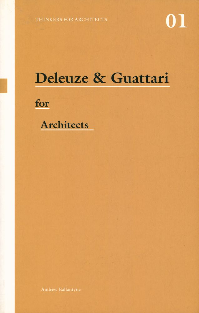 『Thinkers for architects - Deleuze and Guattari for architects』 1