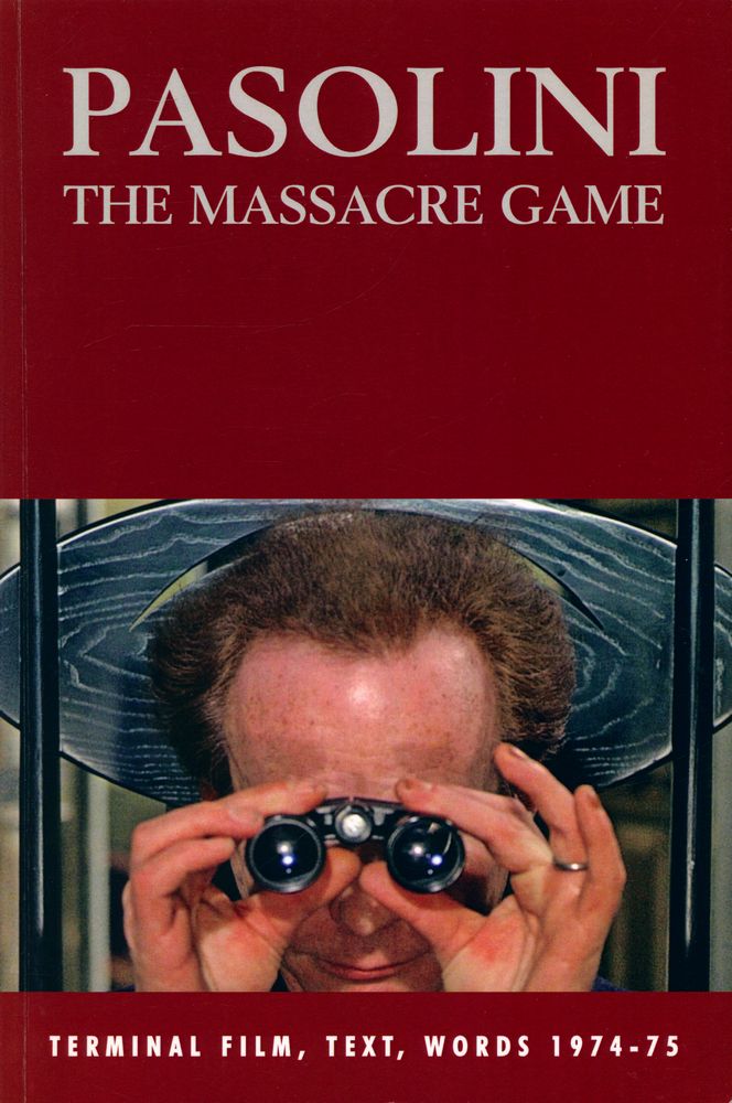 『PASOLINI : THE MASSACRE GAME Terminal Film, Texts, Words 1974 - 75』 1