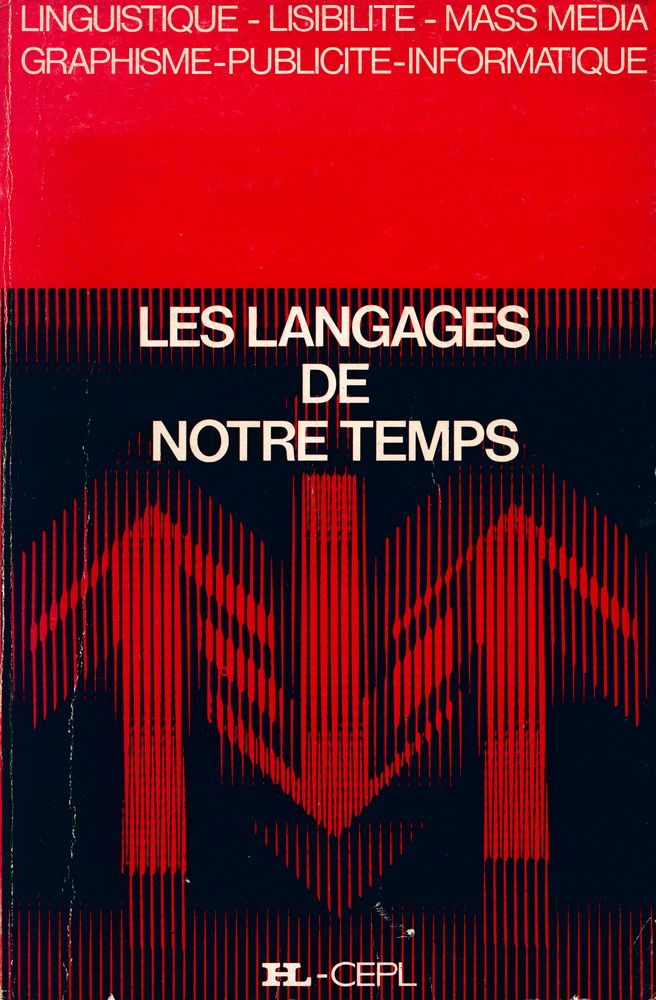 『LES LANGAGES DE NOTRE TEMPS : LINGUISTIQUE - LISIBILITÉ - MASS MEDIA - GRAPHISME - PUBLICITÉ - INFORMATIQUE』 1