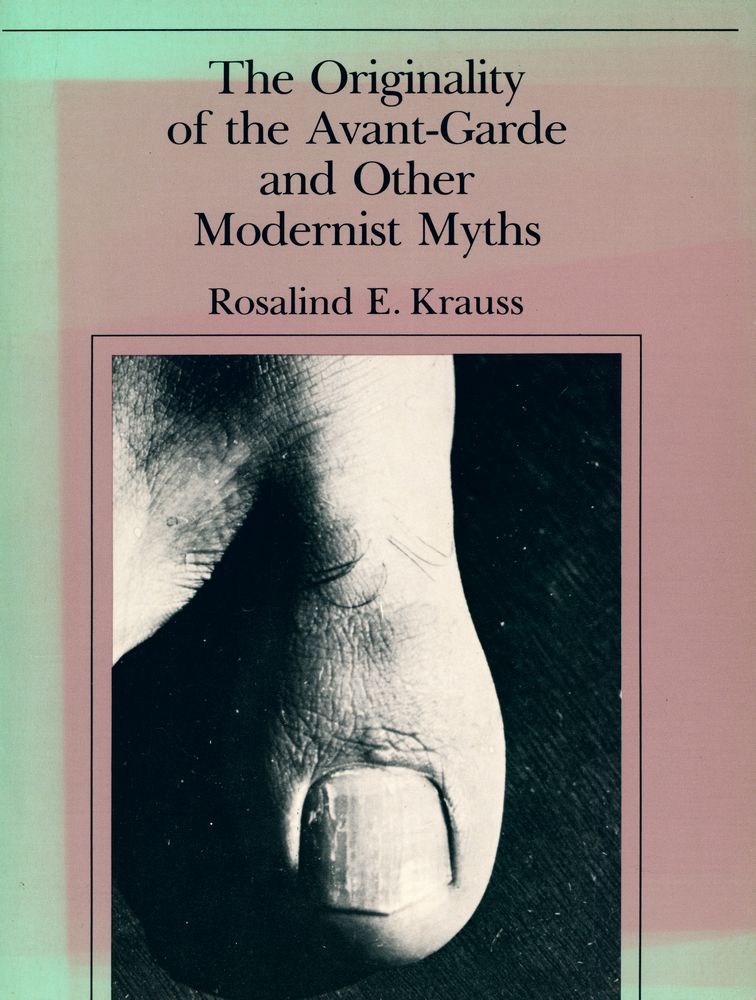 『The Originality of the avant - garde and other modernist myths』 1