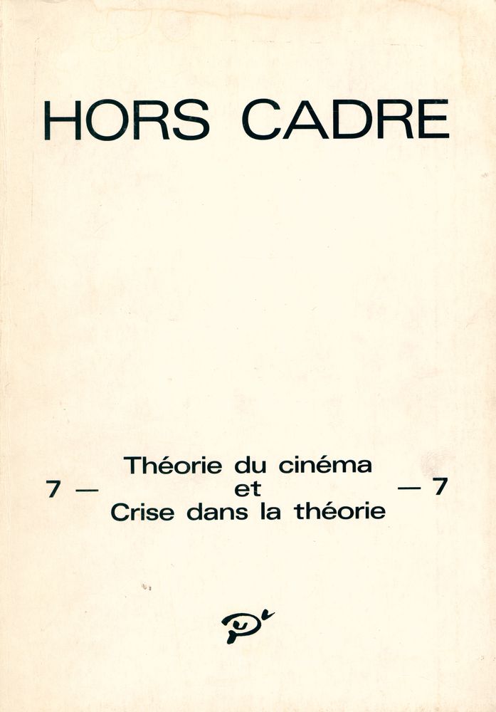 『HORS CADRE : 7 - Théorie du cinéma et Crise dans la théorie - 7』 1