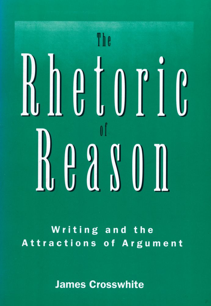 『The rhetoric of reason : writing and the attractions of argument』 1