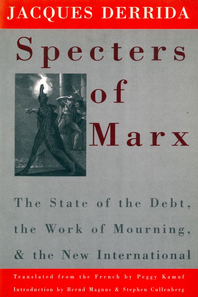『Specters of Marx : the state of the debt, the work of mourning, and the New international』 1