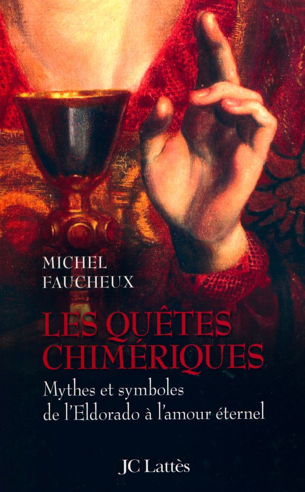 『LES QUÊTES CHIMÉRIQUES : Mythes et symboles de l'Eldorado à l'amour éternel』 1