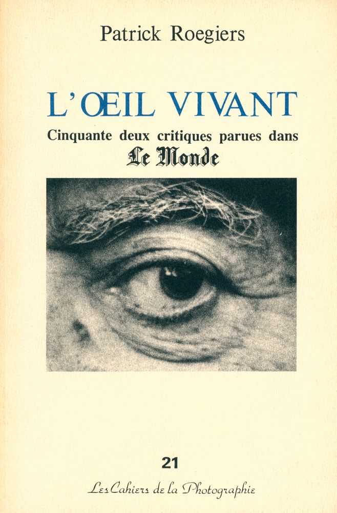 『Les Cahiers de la Photographie n°21 : L'ŒIL VIVANT : Cinquante deux critiques parues dans Le Monde』 1
