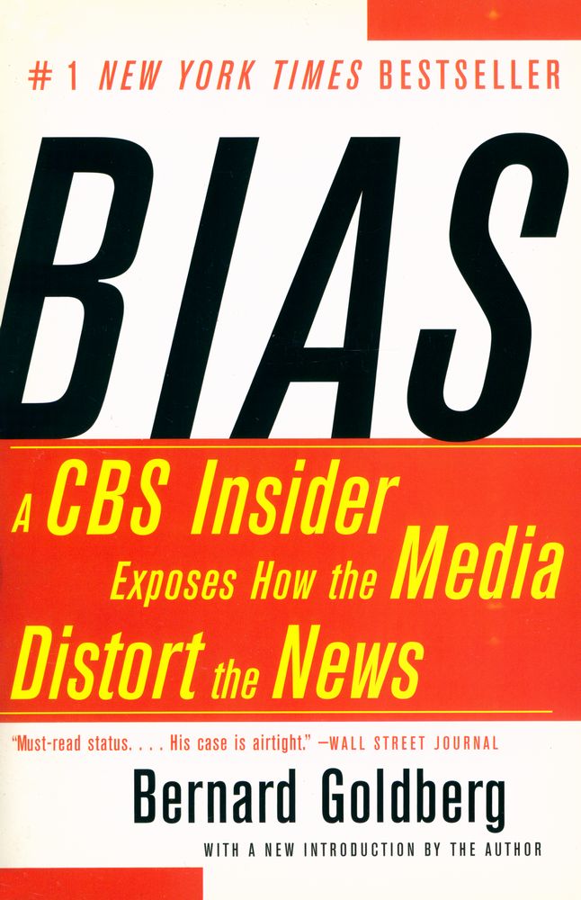 『Bias : A CBS insider exposes how the media distort the news』 1