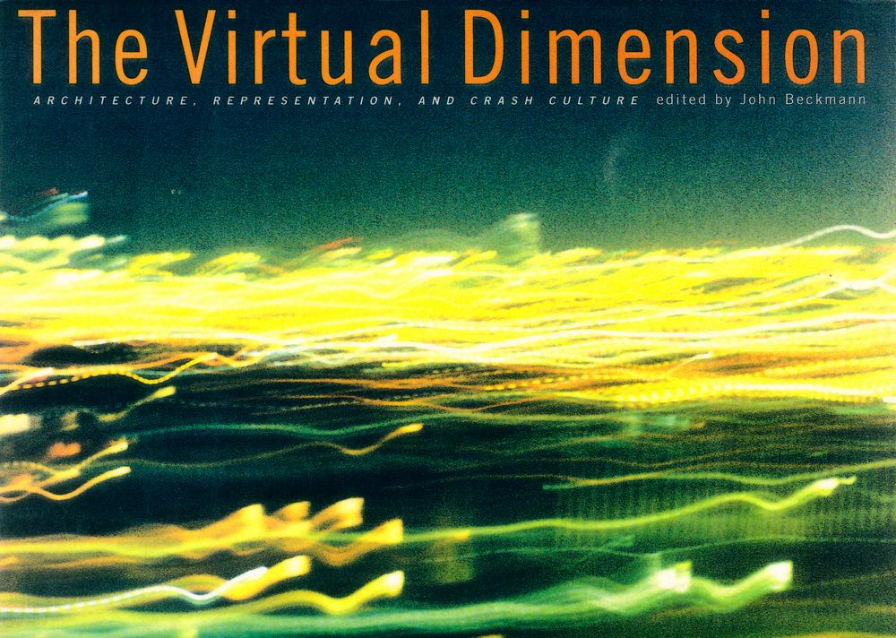 『The Virtual dimension : architecture, representation, and crash culture』 1