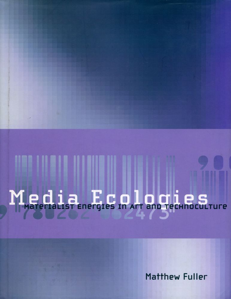 『Media ecologies : materialist energies in art and technoculture』 1