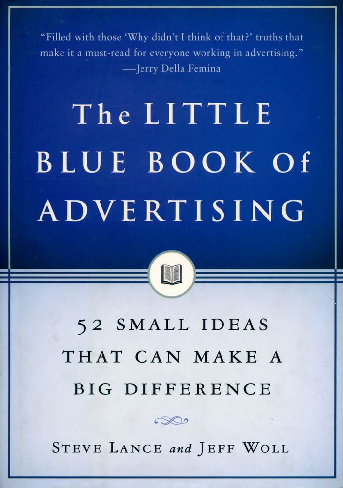 『The LITTLE BLUE BOOK OF ADVERTISING : 52 SMALL IDEAS THAT CAN MAKE A BIG DIFFERENCE』 1
