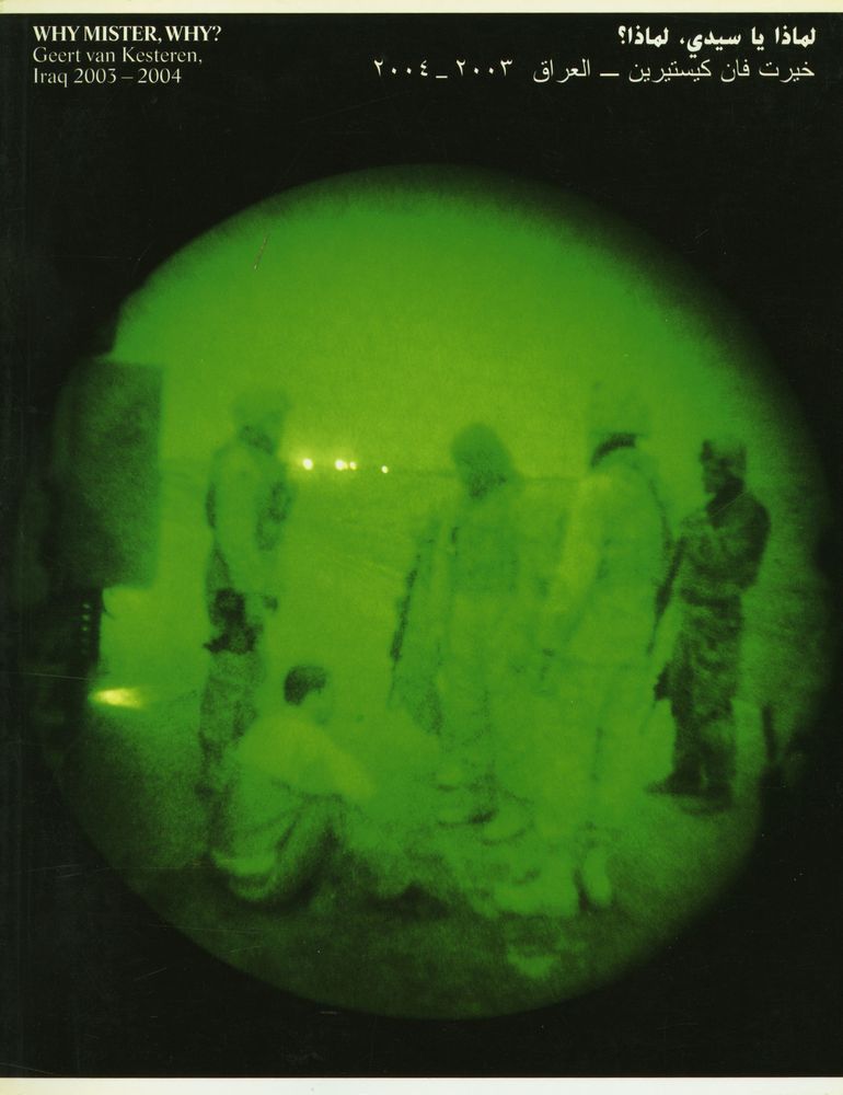 『WHY MISTER, WHY? Geert Van Kesteren : Iraq 2003 - 2004』 1