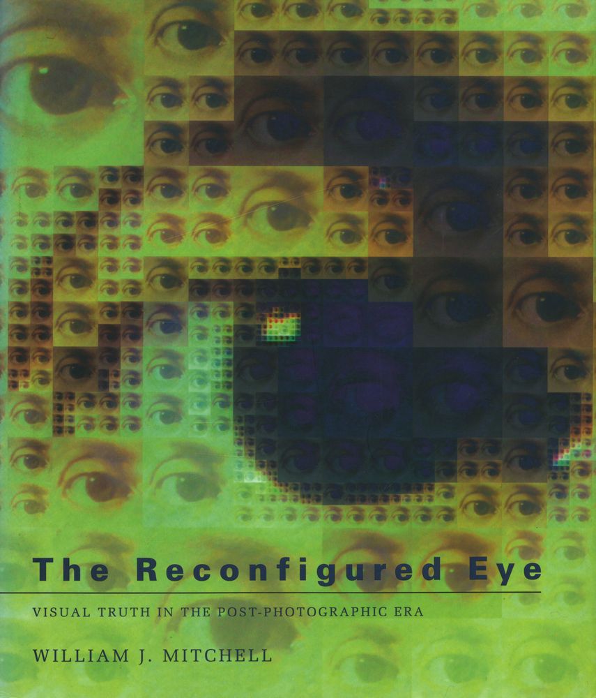 『The reconfigured eye : visual truth in the post - photographic era』 1