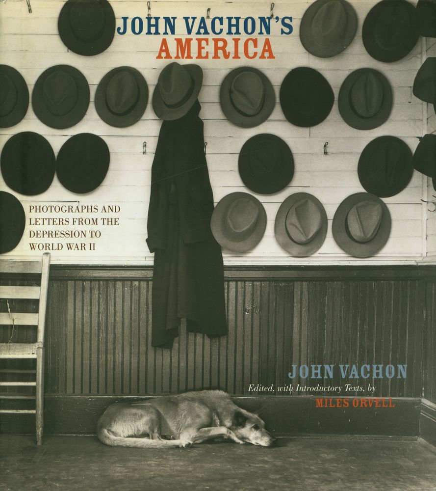 『John Vachon’s America : photographs and letters from the Depression to World War II』 1