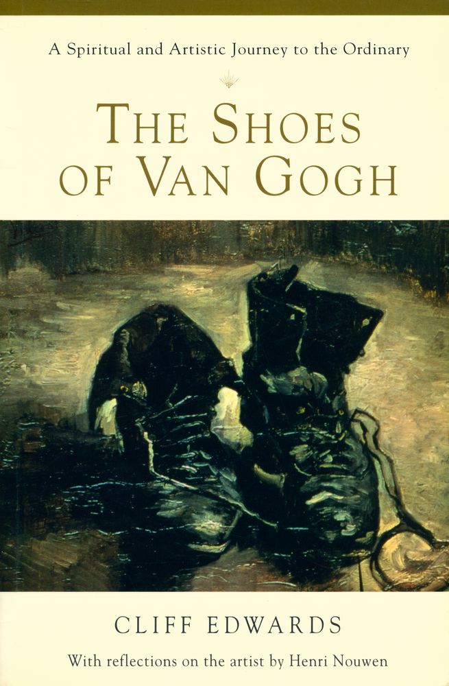 『THE SHOES OF VAN GOGH : A Spiritual and Artistic Journey to the Ordinary』 1
