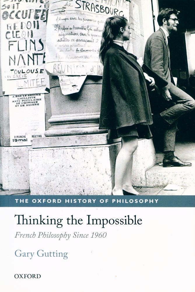 『THE OXFORD HISTORY OF PHILOSOPHY - Thinking the Impossible : French Philosophy Since 1960』 1