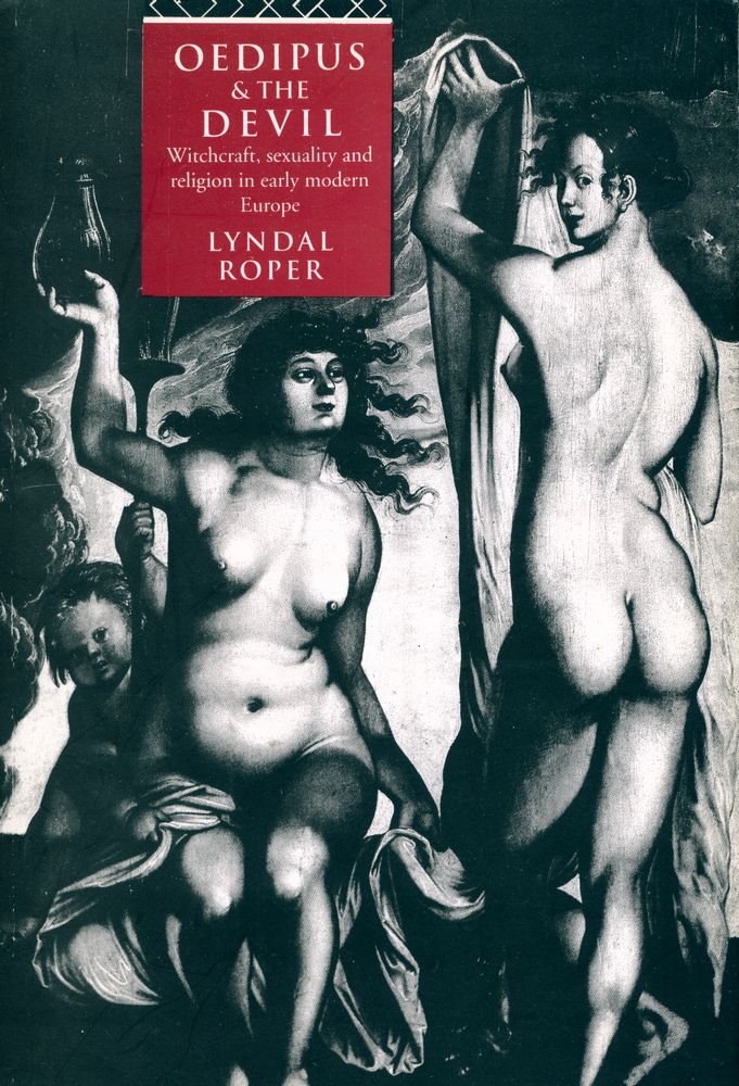 『OEDIPUS & THE DEVIL : Witchcraft, sexuality and religion in early modern Europe』 1
