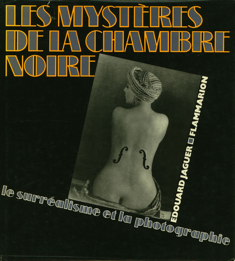 『LES MYSTÈRES DE LA CHAMBRE NOIRE : le surréalisme et la photographie』 1