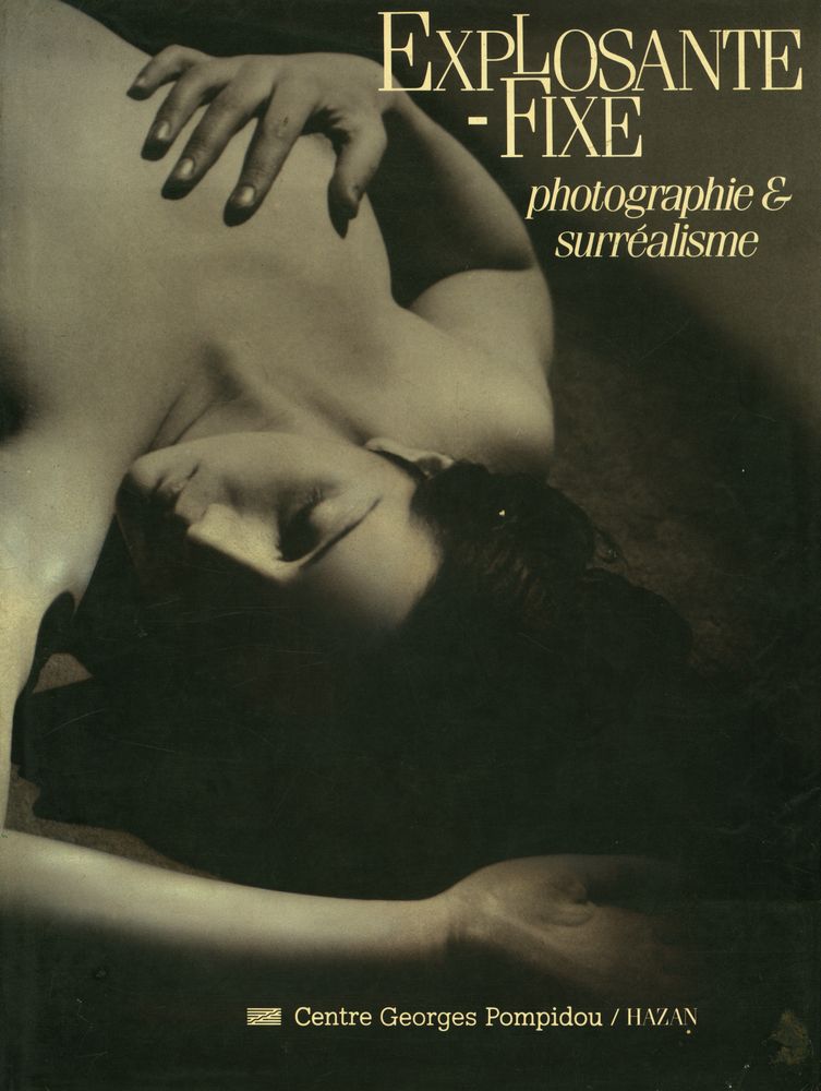 《photographie et surréalisme》 『EXPLOSANTE - FIXE』  1