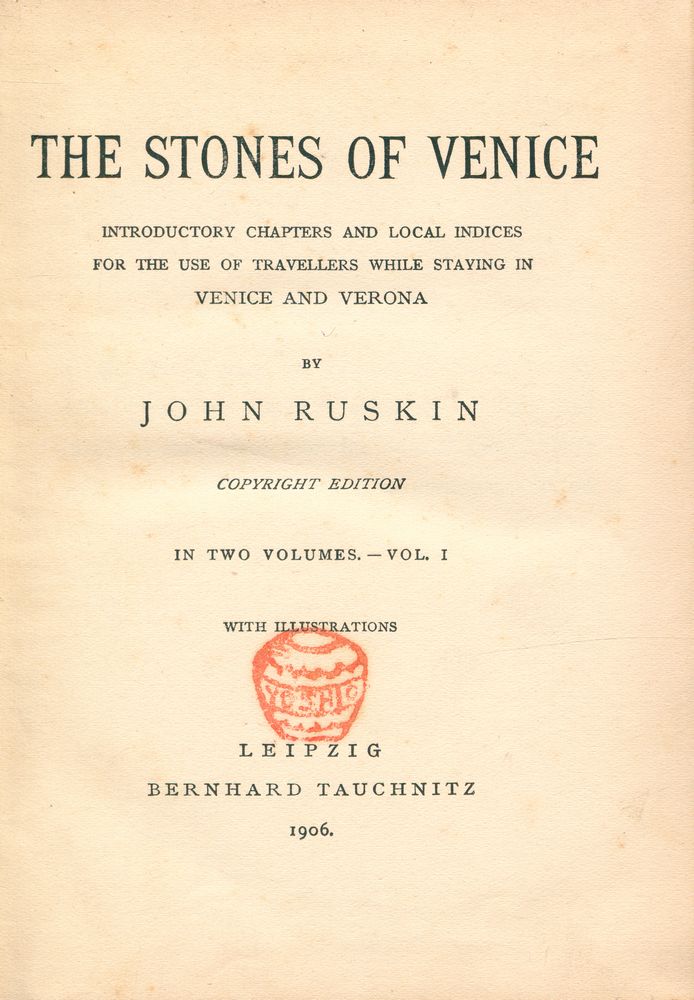 『THE STONES OF VENICE: INTRODUCTORY CHAPTERS AND LOCAL INDICES FOR THE USE OF TRAVELLERS WHILE STAYING IN VENICE AND VERONA』 2