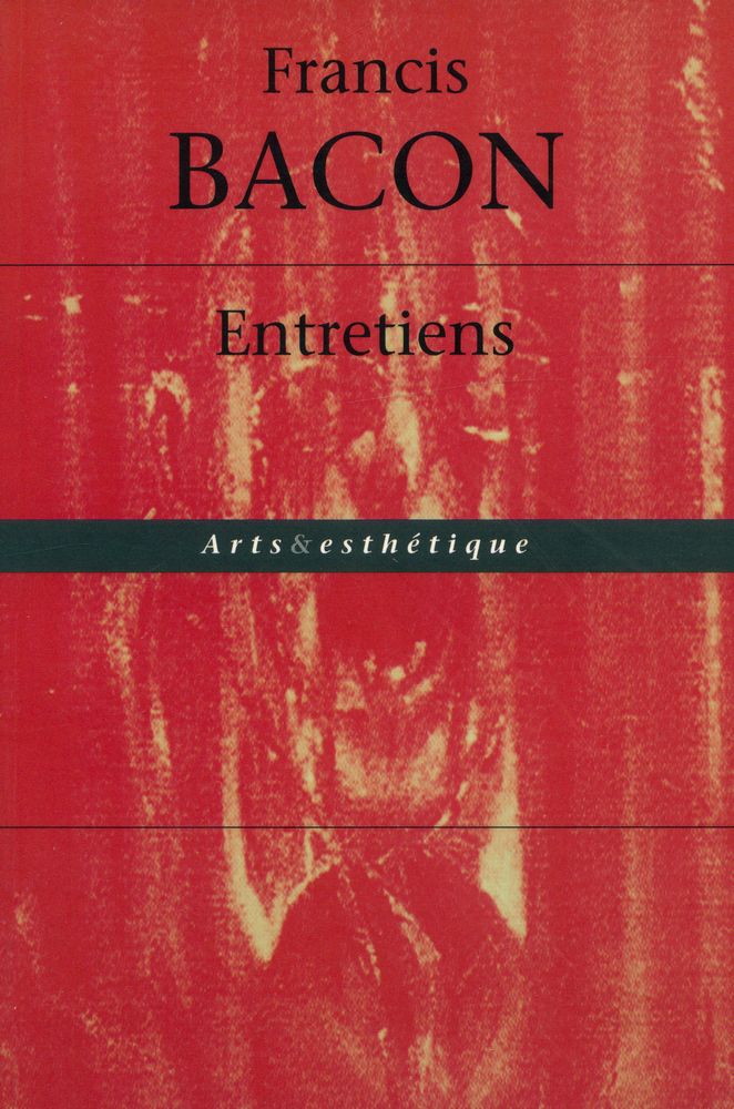 『Francis BACON : Entretiens』 1