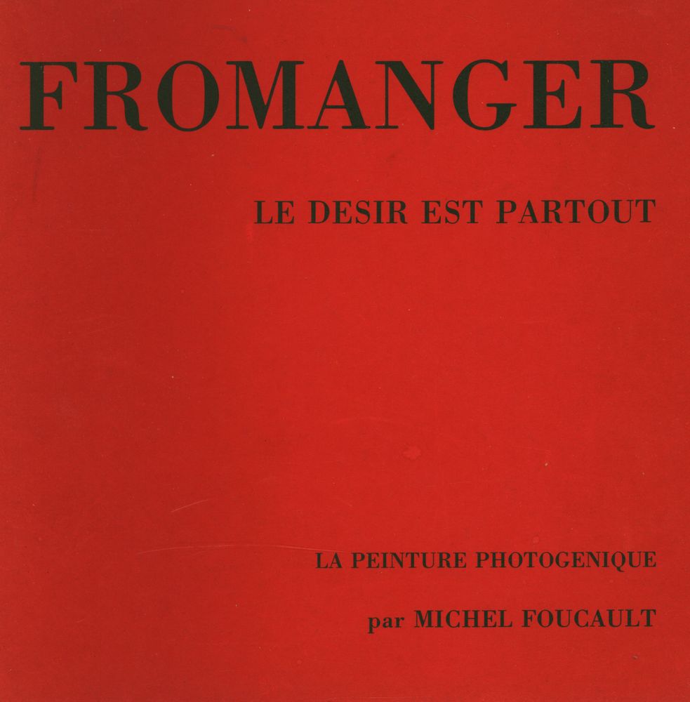 《Fromanger: Le Desir esT partout. La Peinture Photgenique par Michel Foucault.》 1