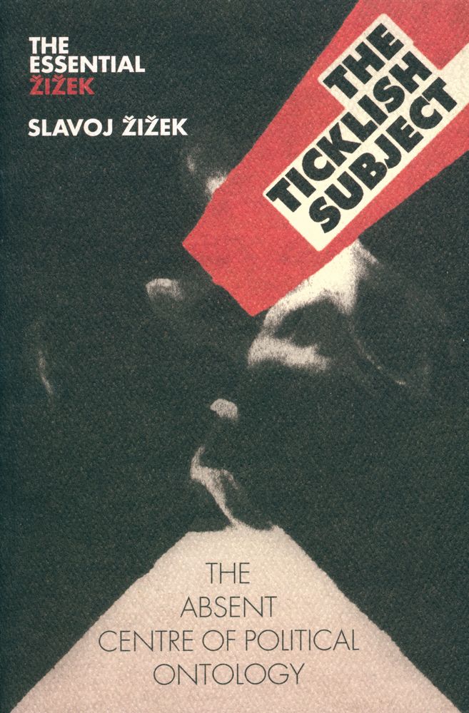 『THE TICKLISH SUBJECT : THE ABSENT CENTRE OF POLITICAL ONTOLOGY』 1
