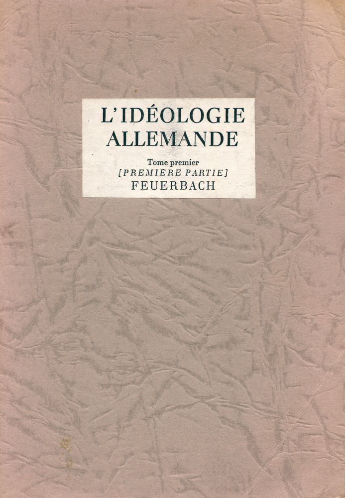 『L'IDÉOLOGIE ALLEMANDE : Tome premier : FEUERBACH』 1