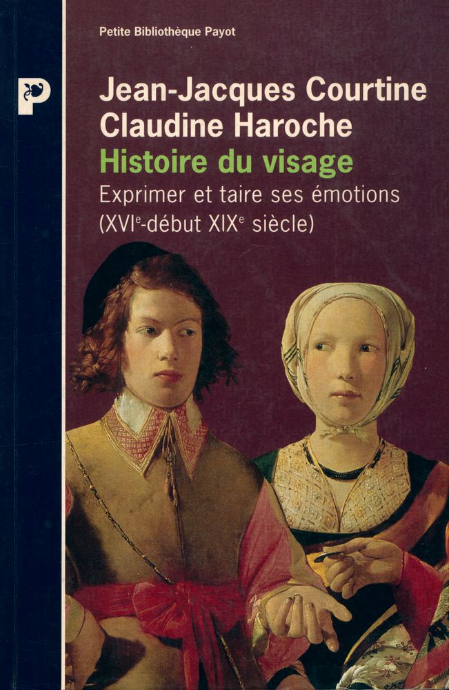 『Histoire du visage : Exprimer et taire ses émotions (XVIe - début XIXe siècle)』 1